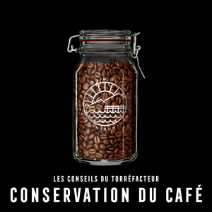 Conservation du café : Conseils du Torréfacteur