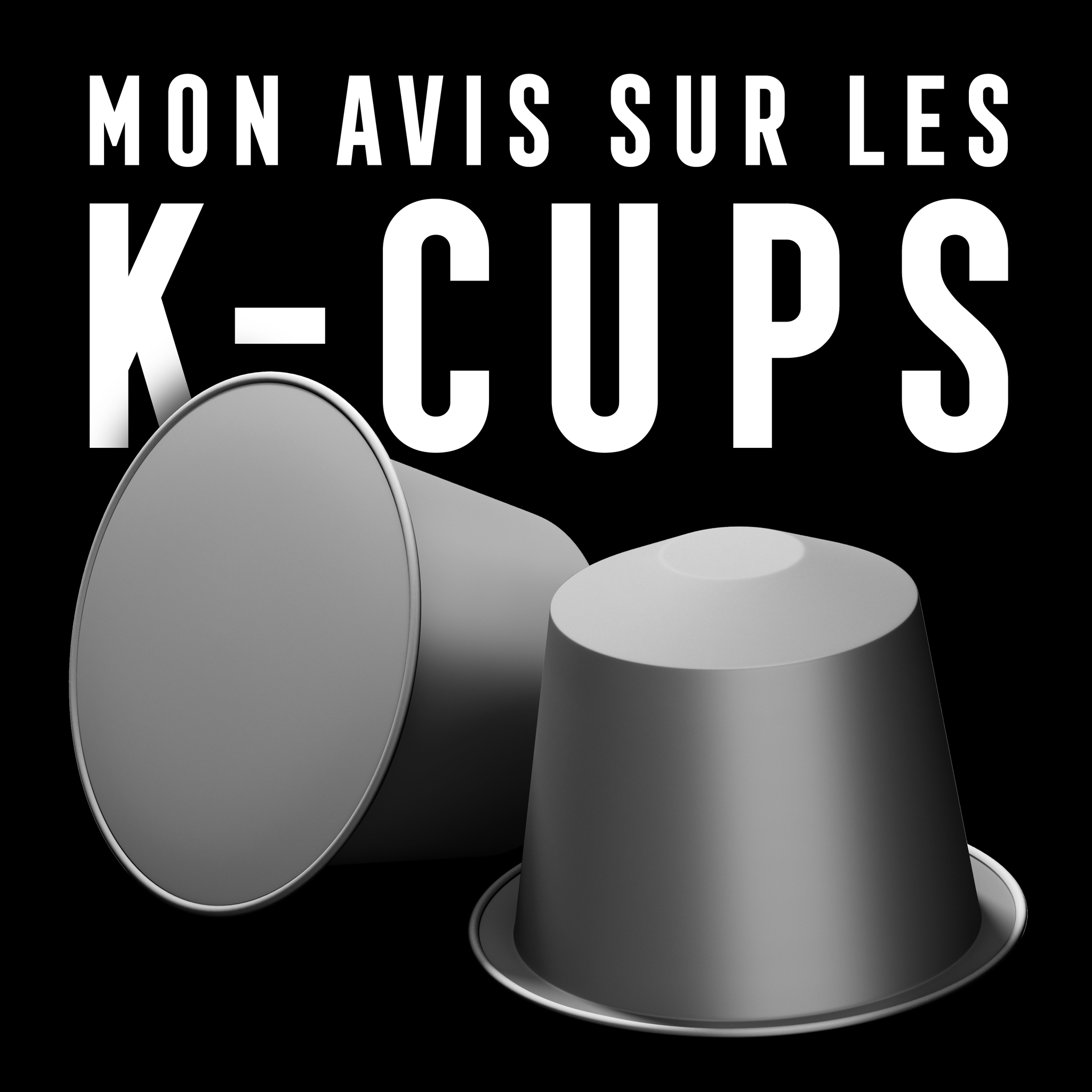 Mon avis sur les K-Cups